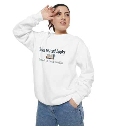 Cozy Reader Sweatshirt — "Born to Read Books, Forced to Read Emails" Pullover