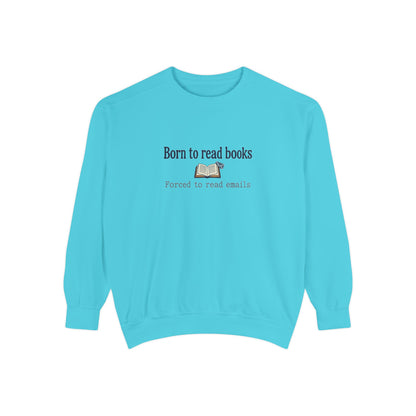 Cozy Reader Sweatshirt — "Born to Read Books, Forced to Read Emails" Pullover
