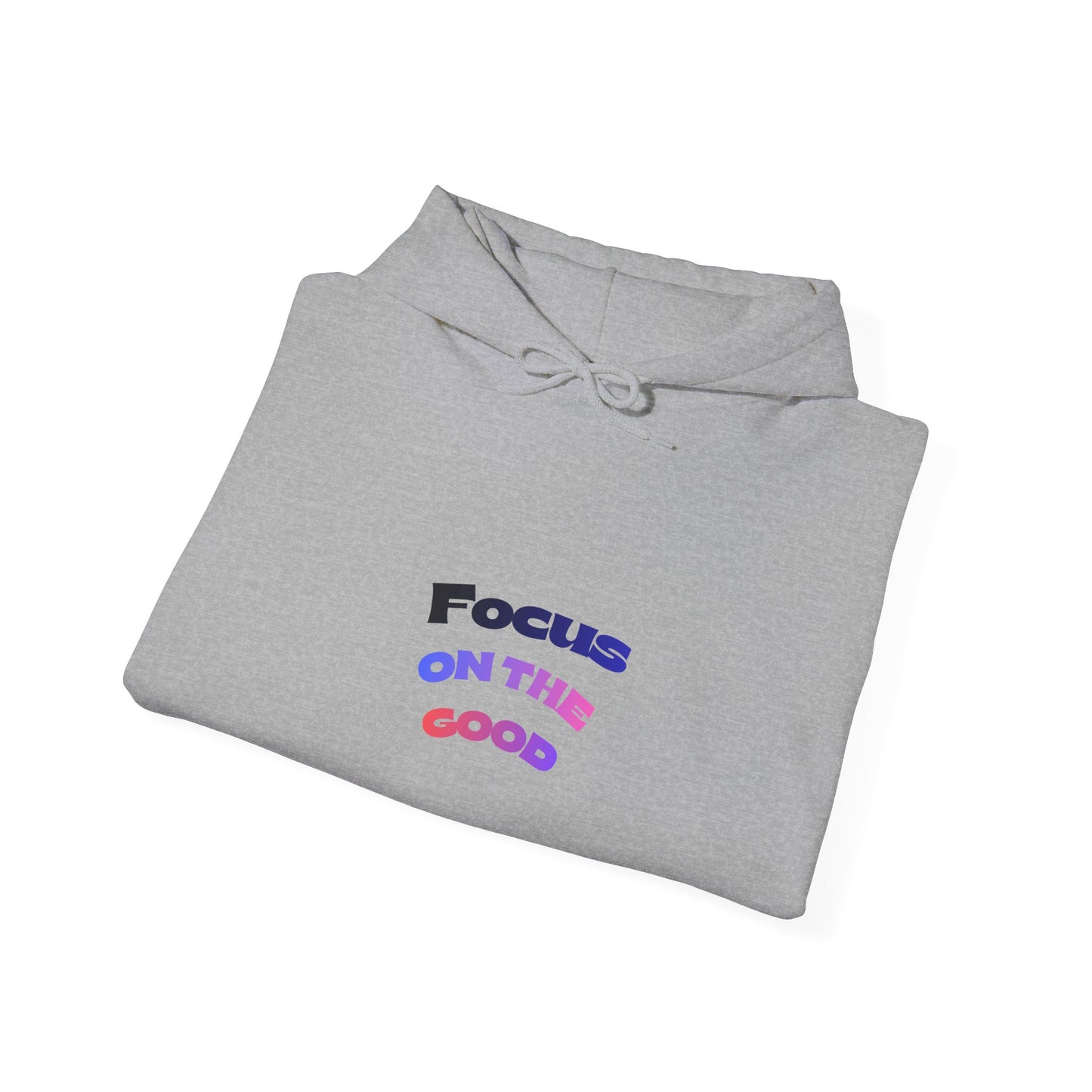Focus on the Good Motivational Hoodie – Cozy Unisex Graphic Streetwear Sweatshirt for Everyday Wear