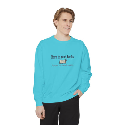Cozy Reader Sweatshirt — "Born to Read Books, Forced to Read Emails" Pullover