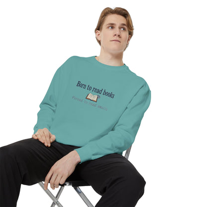 Cozy Reader Sweatshirt — "Born to Read Books, Forced to Read Emails" Pullover