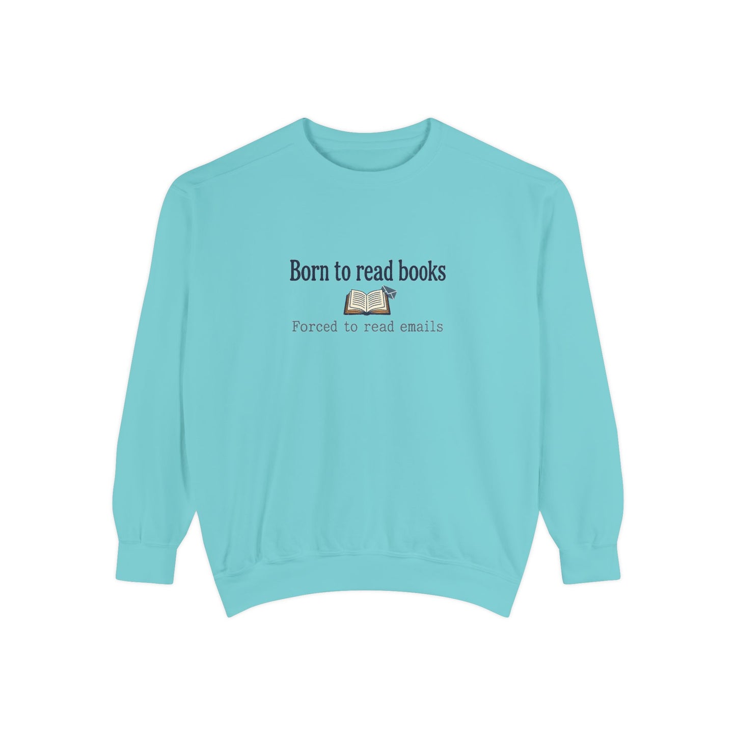 Cozy Reader Sweatshirt — "Born to Read Books, Forced to Read Emails" Pullover