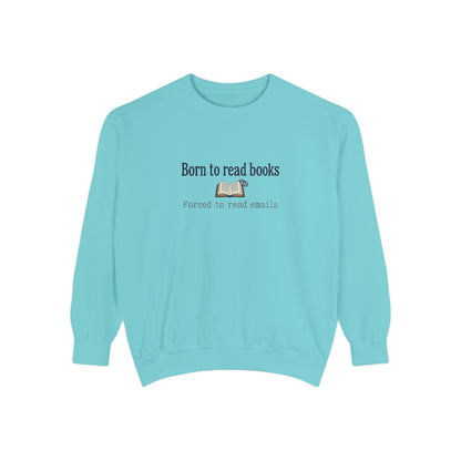 Cozy Reader Sweatshirt — "Born to Read Books, Forced to Read Emails" Pullover