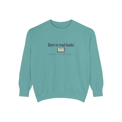 Cozy Reader Sweatshirt — "Born to Read Books, Forced to Read Emails" Pullover