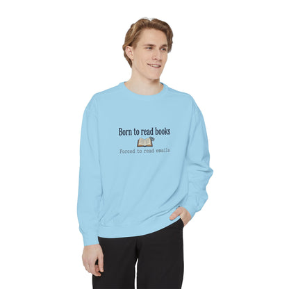 Cozy Reader Sweatshirt — "Born to Read Books, Forced to Read Emails" Pullover