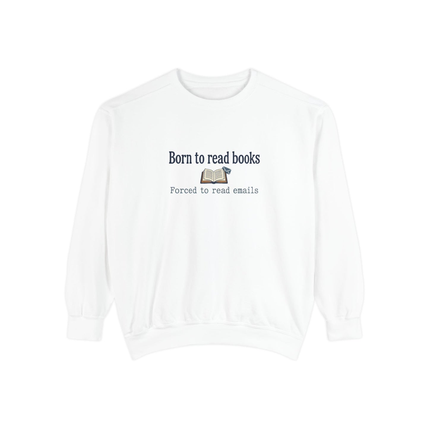 Cozy Reader Sweatshirt — "Born to Read Books, Forced to Read Emails" Pullover