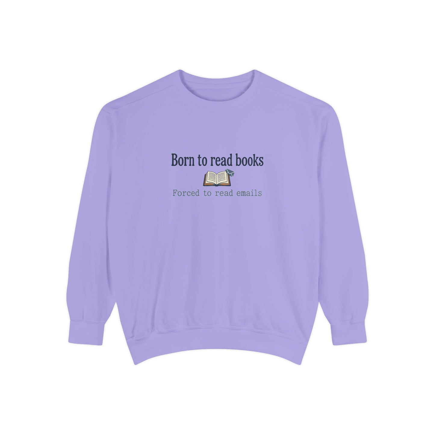 Cozy Reader Sweatshirt — "Born to Read Books, Forced to Read Emails" Pullover