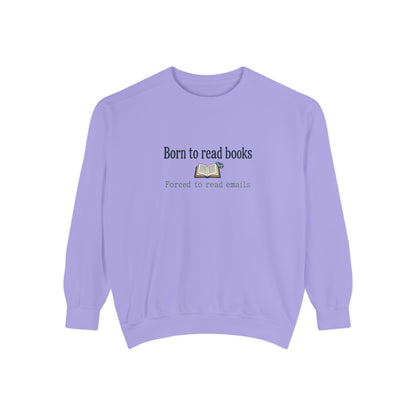 Cozy Reader Sweatshirt — "Born to Read Books, Forced to Read Emails" Pullover