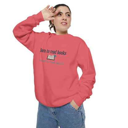 Cozy Reader Sweatshirt — "Born to Read Books, Forced to Read Emails" Pullover