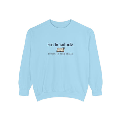 Cozy Reader Sweatshirt — "Born to Read Books, Forced to Read Emails" Pullover