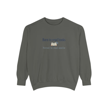 Cozy Reader Sweatshirt — "Born to Read Books, Forced to Read Emails" Pullover