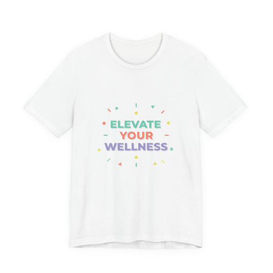 Elevate Your Wellness T-Shirt | NY Resolution, Health Goals