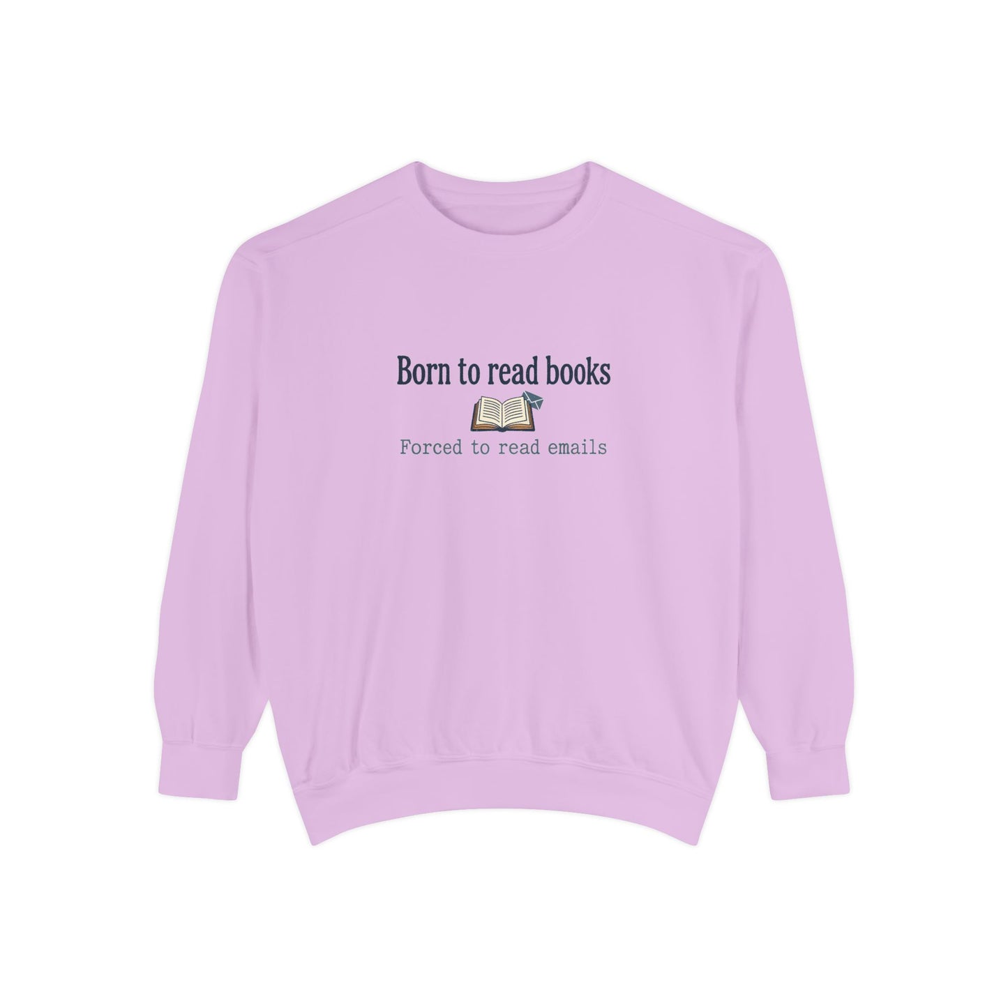 Cozy Reader Sweatshirt — "Born to Read Books, Forced to Read Emails" Pullover