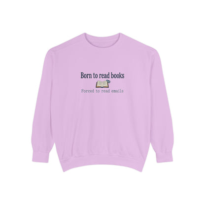 Cozy Reader Sweatshirt — "Born to Read Books, Forced to Read Emails" Pullover