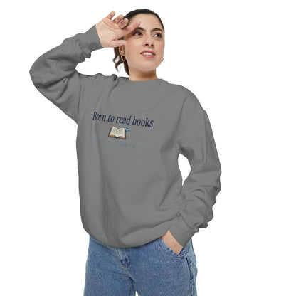 Cozy Reader Sweatshirt — "Born to Read Books, Forced to Read Emails" Pullover
