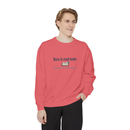Cozy Reader Sweatshirt — "Born to Read Books, Forced to Read Emails" Pullover