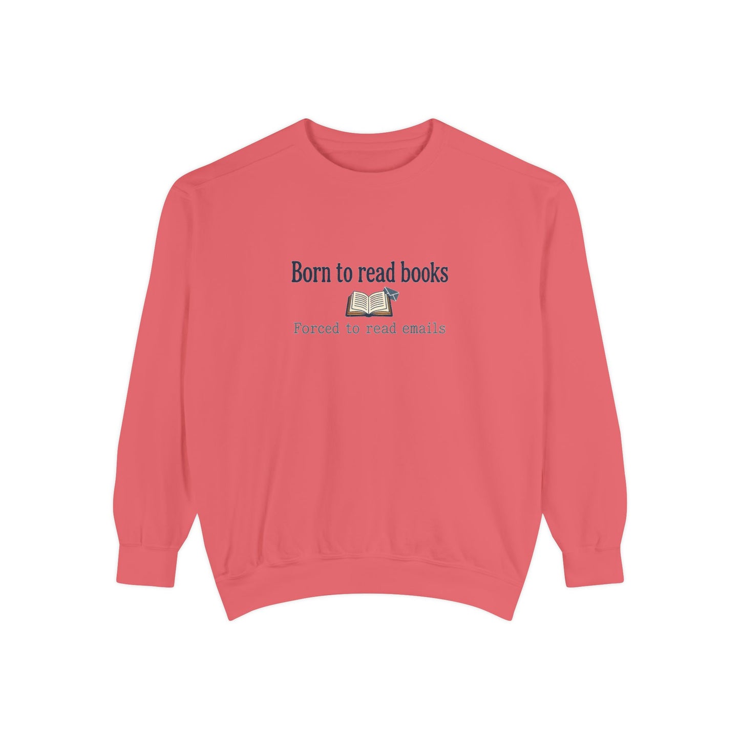 Cozy Reader Sweatshirt — "Born to Read Books, Forced to Read Emails" Pullover