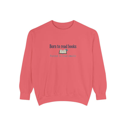 Cozy Reader Sweatshirt — "Born to Read Books, Forced to Read Emails" Pullover