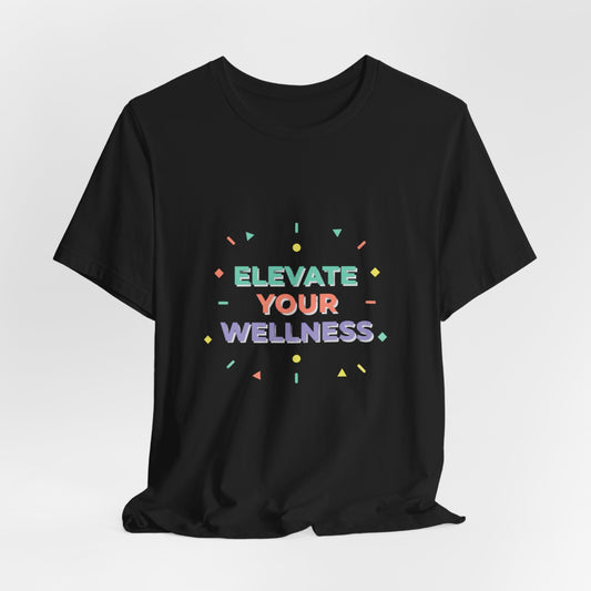 Elevate Your Wellness T-Shirt | NY Resolution, Health Goals