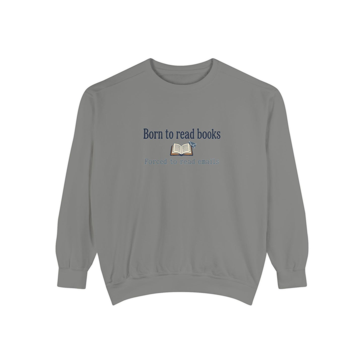 Cozy Reader Sweatshirt — "Born to Read Books, Forced to Read Emails" Pullover