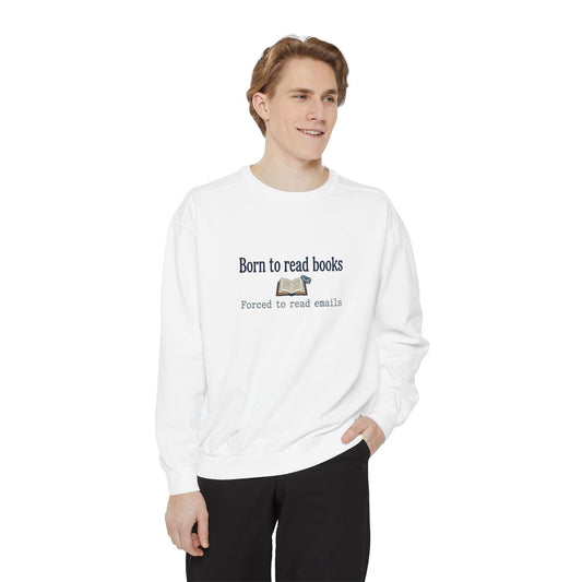 Cozy Reader Sweatshirt — "Born to Read Books, Forced to Read Emails" Pullover