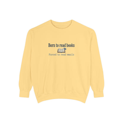 Cozy Reader Sweatshirt — "Born to Read Books, Forced to Read Emails" Pullover