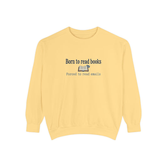 Cozy Reader Sweatshirt — "Born to Read Books, Forced to Read Emails" Pullover