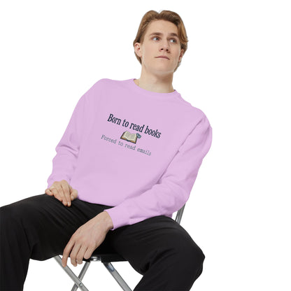 Cozy Reader Sweatshirt — "Born to Read Books, Forced to Read Emails" Pullover